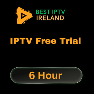 Best IPTV Ireland 6 Hour Free Trial. Test 31000 live channels and 4K streaming risk-free.